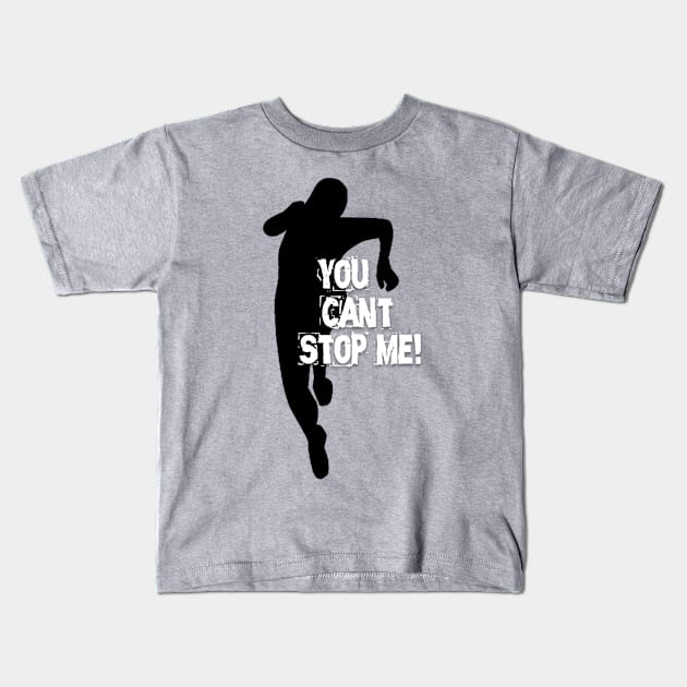 You Can`t Stop Me! Kids T-Shirt by Own LOGO